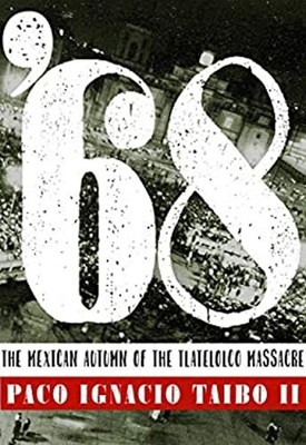 '68 : El Otoño Mexicano de la Masacre de Tlatelolco Paco Ignacio