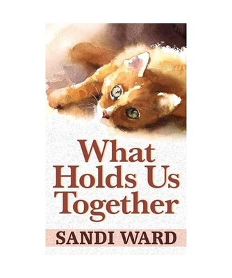 What Holds Us Together, Sandi Ward