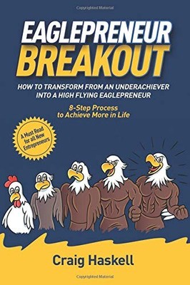 EAGLEPRENEUR BREAKOUT: HOW TO TRANSFORM FROM AN By Craig Haskell **BRAND NEW**