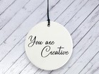 You Are Creative Ceramic Decoration ideal inspirational appreciation friend gift