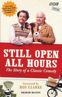 Still Open All Hours: The Story of a Classic Comedy by Graham McCann (English) P