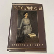 Writing a Woman's Life by Carolyn G. Heilbrun HC First Edition  Very Good 1988