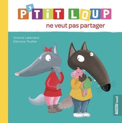 P'TIT LOUP NE VEUT PAS PARTAGER - hardcover DELATOUR, Isabelle|THUILLIER, É...
