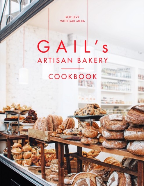 Gail's Artisan Bakery Cookbook by Gail Mejia (Hardback Book)