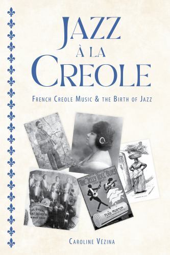 Jazz À La Creole : French Creole Music and the Birth of Jazz, Paperback by Vé... - Picture 1 of 1