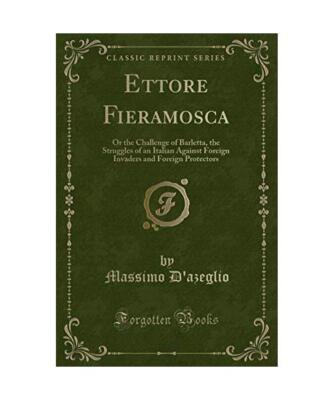 Ettore Fieramosca: Or the Challenge of Barletta, the Struggles of an Italian Aga