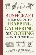 The Bushcraft Field Guide to Trapping, Gathering, and Cooking in the Wild (Bush,