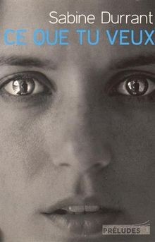 Ce que tu veux von Durrant, Sabine | Buch | Zustand gut