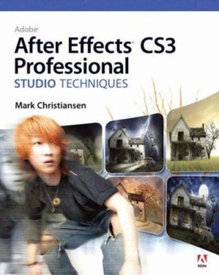 Adobe After Effects CS3 Professional Studio Techniques Mark Chris