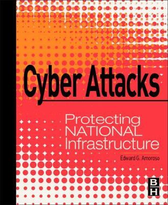 Cyber Attacks: Protecting Nationa- 9780123849175, hardcover, Edward Amoroso, new