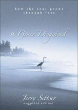 A Grace Disguised: How the Soul Grows through Loss - Hardcover - VERY GOOD