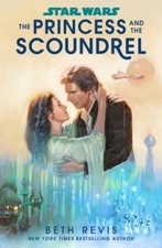 Star Wars: the Princess and the Scoundrel by Beth Revis (2022, Hardcover)
