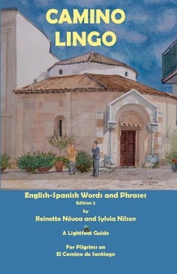 Camino Lingo - English-Spanish Words and Phrases Edition 2 by Sylvia Nilsen Pape