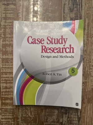   Case Study Research : Design and Methods by Robert K. Yin 5th Edition