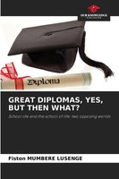 Fiston Mumbere Lusenge | Great Diplomas, Yes, BUT Then What? | Taschenbuch