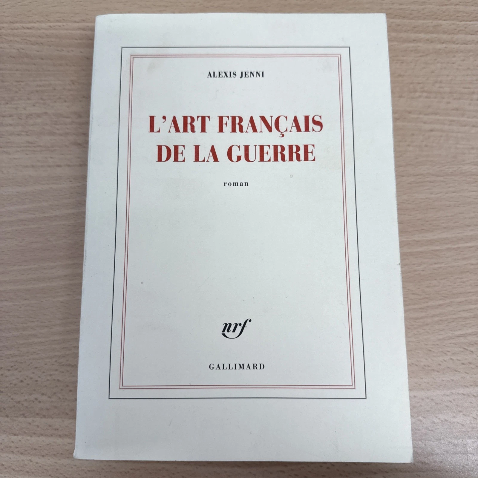 L’art Français De La Guerre Par Alexis Jenni Édition Gallimard