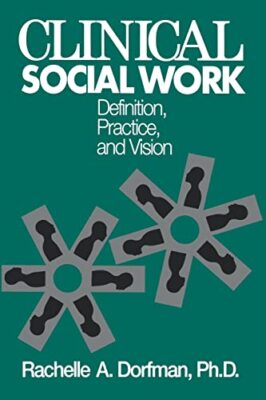 Clinical Social Work: Definition, Practice And Vision by Rachelle A. Dorfman ...