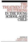 The Treatment of Stuttering in the Young School Aged Child by John Wiley and Sons Ltd (Paperback, 2005)