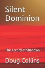 Silent Dominion: The Accord of Shadows by Doug Collins Paperback Book