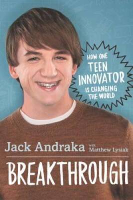Breakthrough: How One Teen Innovator Is Changing the World - Hardcover - GOOD
