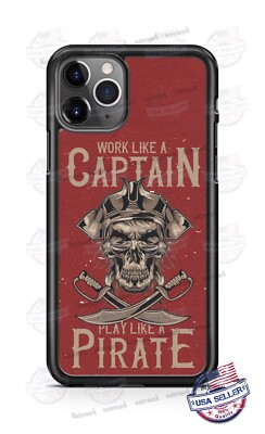 WORK LIKE A CAPTAIN PLAY LIKE PIRATE Phone Case For iPhone 13 Samsung s22 Google