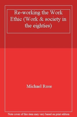 Re-working the Work Ethic (Work & society in the eighties),Micha