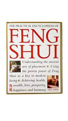The Practical Encyclopedia of Feng Shui - Hardcover By Gill Hale - VERY GOOD