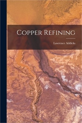 Copper Refining (Paperback or Softback)