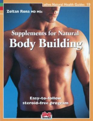 Supplements for Natural Body Building [Natural Health Guide] [Alive Natural Heal