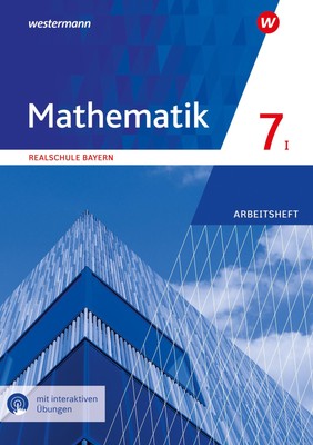 Mathematik 7. Arbeitsheft WPF I mit interaktiven Übungen. Für Realschulen in...