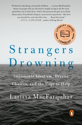 Strangers Drowning: Impossible Idealism, Drastic Choices, and the Urge to He...