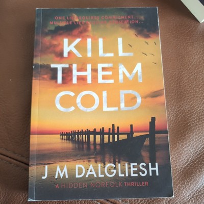 Kill Them Cold: 7 (Hidden Norfolk) - Dalgliesh, J M