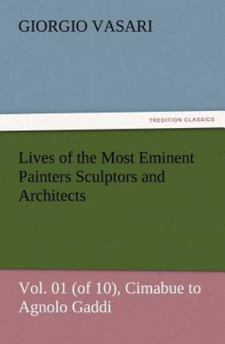 Lives of the Most Eminent Painters Sculptors and Architects Vol. 01 ...