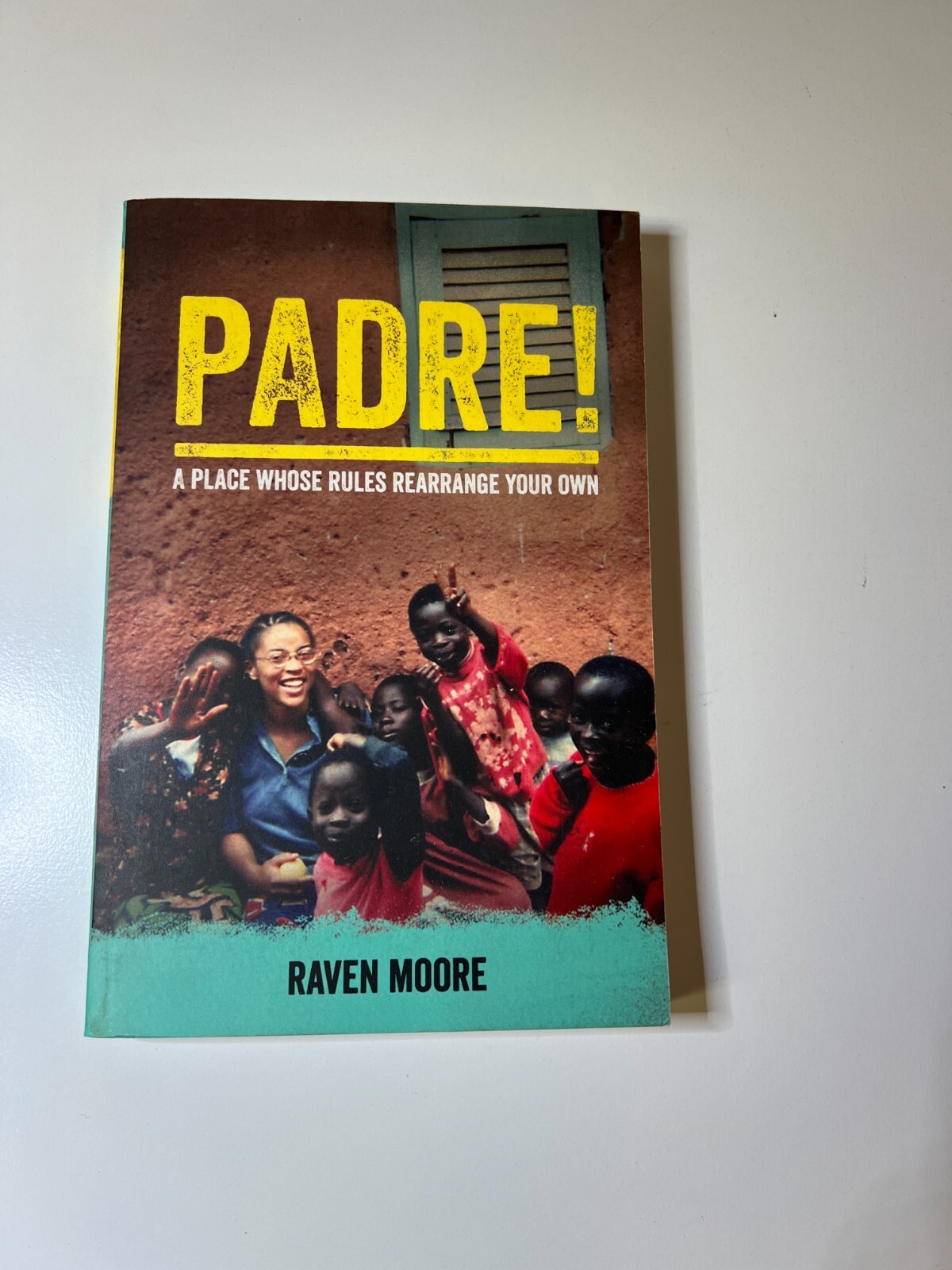 Padre!: A Place Whose Rules Rearrange Your Own by Moore, Raven (SIGNED)