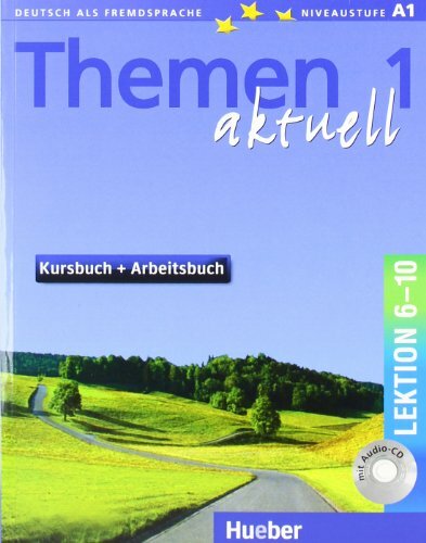 Themen Aktuell 1 Lektionen 6-10: Deutsch als Fremdsprache. Niveaustufe A 1 By H