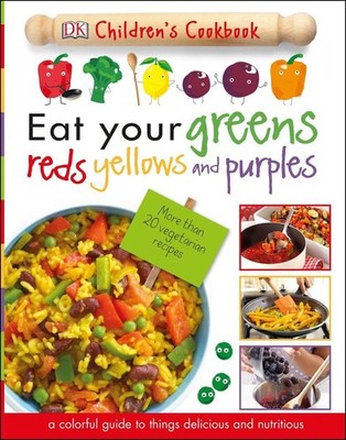 Eat Your Greens, Reds, Yellows, and Purples: Children's Cookbook - hardcover...