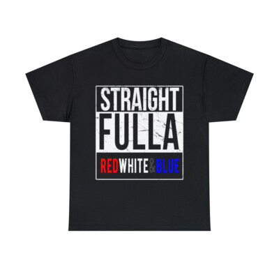 Straight Fulla Red White Blue Patriotic Graphic Tee Shirt, S-5XL