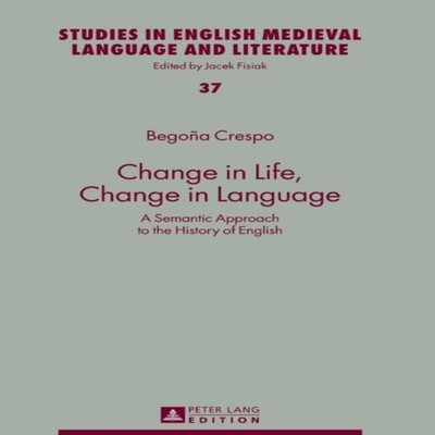 Change in Life Change in Language A Semantic Approach to the Hist