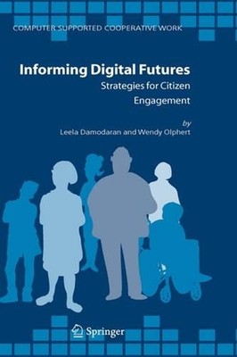 Informing Digital Futures: Strategies for Citizen Engagement by Wendy Olphert (E