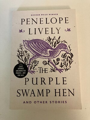 Purple Swamp Hen and Other Stories by Penelope Lively (2017) Advance Proofs ARC