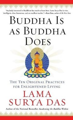 Buddha is as Buddha Does: The Ten Original Practices for Enlightened Living by L