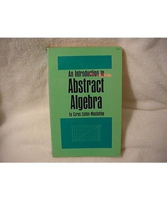 Introduction to Abstract Algebra, Cyrus Colton MacDuffee