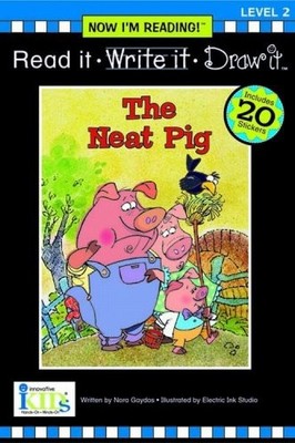 NIR! READ IT, WRITE IT, DRAW IT: THE NEAT PIG - LEVEL 2 By Nora Gaydos EXCELLENT