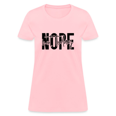 Nope Not Today Women's Contoured T-Shirt