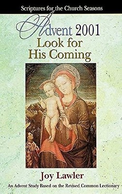 LOOK FOR HIS COMING ADVENT 2001 STUDENT: SCRIPTURES FOR By Joy Lawler