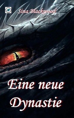 Eine neue Dynastie | Sina Blackwood | Taschenbuch | Die Nebelwald-Saga | 290 S.