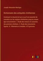 Joseph Alexandre Martigny | Dictionnaire Des AntiquitéS ChréTiennes | Buch