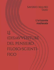 Le (dis)avventure del pensiero filoso/scienti-fico: L'orizzonte medievale by Sav