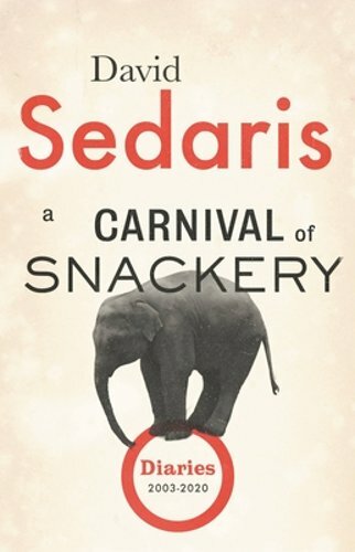 A Carnival of Snackery: Diaries (2003-2020) by David Sedaris: New - Picture 1 of 1
