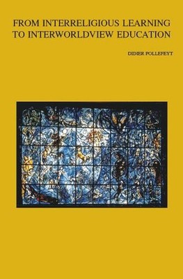 From Interreligious Learning to Interworldview Education by D. Pollefeyt Paperba